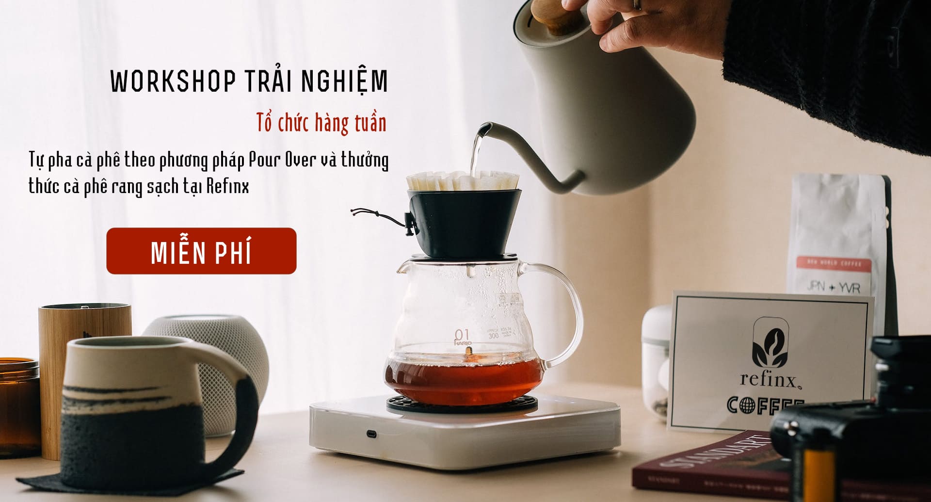 Trải nghiệm Workshop tự pha cà phê hiện đại phong cách pour over tại Refinx hoàn toàn miễn phí